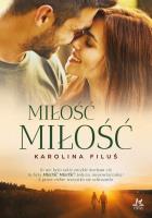 Miłość Miłość. Autor: Filuś Karolina. SmakLiter.pl Okładka książki Miłość Miłość
