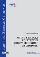Mity i symbole polityczne Europy środkowo-wschodniej. Autor: Masłowski Michał. SmakLiter.pl Okładka książki Mity i symbole polityczne Europy środkowo-wschodniej