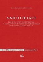 Mnich i filozof Elementy życia filozoficznego w monastycyzmie wczesnochrześcijańskim od jego początków do VI w.. Autor: Kazimierczak-Kucharska Anna. SmakLiter.pl Okładka książki Mnich i filozof Elementy życia filozoficznego w monastycyzmie wczesnochrześcijańskim od jego początków do VI w.