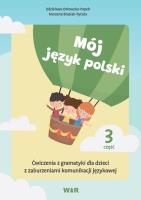 Mój język polski. Ćwiczenia z gramatyki... cz.3. Autor: Zdzisława Orłowska-Popek, Marzena Błasiak-Tytuła (red.). SmakLiter.pl Okładka książki Mój język polski. Ćwiczenia z gramatyki... cz.3