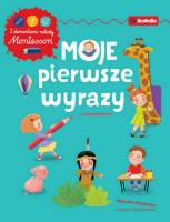 Moje pierwsze wyrazy Ćwiczenia z elementami metody Montessori. Autor: Zdrojewska Bogumiła. SmakLiter.pl Okładka książki Moje pierwsze wyrazy Ćwiczenia z elementami metody Montessori
