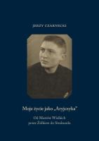 Okładka książki Moje życie jako Aryjczyka. Od Mostów Wielkich...