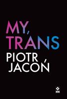 My, TRANS. Autor: Jacoń Piotr. SmakLiter.pl Okładka książki My, TRANS