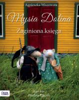 Mysia Dolina. Zaginiona księga. Autor: Wiszowata Agnieszka, Engen Paulina. SmakLiter.pl Okładka książki Mysia Dolina. Zaginiona księga