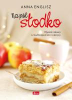 Okładka książki Na pół słodko. Wypieki i desery w insulinooporności i cukrzycy