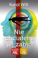 Najlepsze kryminały PRL '70 Tom 6 Nie chciałem jej zabić. Autor: Wilt Karol. SmakLiter.pl Okładka książki Najlepsze kryminały PRL '70 Tom 6 Nie chciałem jej zabić