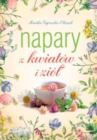 Napary z kwiatów i ziół. Autor: Monika Gajewska-Okonek. SmakLiter.pl Okładka książki Napary z kwiatów i ziół