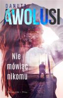 Nie mówiąc nikomu DL. Autor: Awolusi Danuta. SmakLiter.pl Okładka książki Nie mówiąc nikomu DL