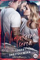 Niepokorne serca. Autor: Ludka Skrzydlewska. SmakLiter.pl Okładka książki Niepokorne serca