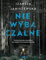 Niewybaczalne. Autor: Izabela Janiszewska. SmakLiter.pl Okładka książki Niewybaczalne