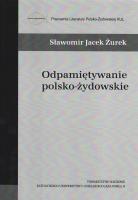 Odpamiętywanie polsko-żydowskie. Autor: Żurek Sławomir Jacek. SmakLiter.pl Okładka książki Odpamiętywanie polsko-żydowskie