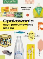 Opakowania, czyli perfumowanie śledzia. Autor: Katarzyna Jasiołek, Helena Piecuch. SmakLiter.pl Okładka książki Opakowania, czyli perfumowanie śledzia