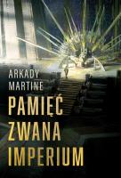 Pamięć zwana Imperium. Autor: Martine Arkady. SmakLiter.pl Okładka książki Pamięć zwana Imperium