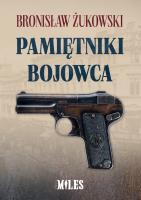 Pamiętniki bojowca. Autor: Żukowski Bronisław. SmakLiter.pl Okładka książki Pamiętniki bojowca