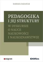 Pedagogika i jej struktury w dyskursie o nauce naukowości i naukoznawstwie. Autor: Baraniak Barbara. SmakLiter.pl Okładka książki Pedagogika i jej struktury w dyskursie o nauce naukowości i naukoznawstwie