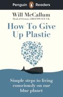 Penguin Readers Level 5 How to Give Up Plastic. Autor: Will McCallum. SmakLiter.pl Okładka książki Penguin Readers Level 5 How to Give Up Plastic