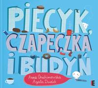 Piecyk, czapeczka i budyń w.2021. Autor: Anna Onichimowska, Agata Dudek (ilustr.). SmakLiter.pl Okładka książki Piecyk, czapeczka i budyń w.2021