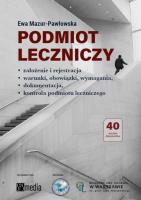 Podmiot leczniczy założenie i rejestracja. Autor: Mazur-Pawłowska Ewa. SmakLiter.pl Okładka książki Podmiot leczniczy założenie i rejestracja