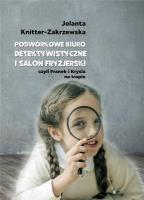 Podwórkowe Biuro Detektywistyczne .... Autor: Knitter-Zakrzewska Jolanta. SmakLiter.pl Okładka książki Podwórkowe Biuro Detektywistyczne ...