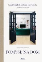 Pomysł na dom. Poradnik projektowania. Autor: Katarzyna Bobocińska-Czerwińska. SmakLiter.pl Okładka książki Pomysł na dom. Poradnik projektowania