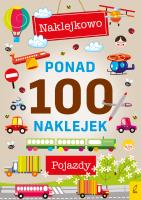 Ponad 100 naklejek. Pojazdy. Autor: Opracowanie zbiorowe. SmakLiter.pl Okładka książki Ponad 100 naklejek. Pojazdy