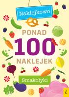 Ponad 100 naklejek. Smakołyki. Autor: Opracowanie zbiorowe. SmakLiter.pl Okładka książki Ponad 100 naklejek. Smakołyki