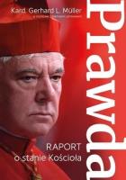 Prawda. Raport o stanie Kościoła. Autor: Muller Ludwig Gerhard. SmakLiter.pl Okładka książki Prawda. Raport o stanie Kościoła