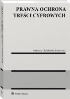 Prawna ochrona treści cyfrowych. Autor: Chałubińska-Jentkiewicz Katarzyna. SmakLiter.pl Okładka książki Prawna ochrona treści cyfrowych