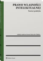 Prawo własności intelektualnej Teoria i praktyka. Autor: Nowikowska Monika, Rutkowska-Sowa Magdalena, Zofia Zawadzka. SmakLiter.pl Okładka książki Prawo własności intelektualnej Teoria i praktyka