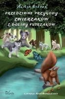Przedziwne przygody zwierzaków z Doliny Futrzaków. Autor: Alicja Stepek. SmakLiter.pl Okładka książki Przedziwne przygody zwierzaków z Doliny Futrzaków
