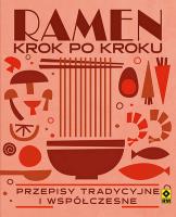 Ramen krok po kroku Przepisy tradycyjne i współczesne. Autor: Donovan Robin. SmakLiter.pl Okładka książki Ramen krok po kroku Przepisy tradycyjne i współczesne
