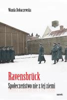 Ravensbruck. Społeczeństwo nie z tej ziemi. Autor: Wanda Dobaczewska. SmakLiter.pl Okładka książki Ravensbruck. Społeczeństwo nie z tej ziemi