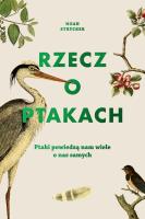 Rzecz o ptakach. Autor: Noah Strycker, Radziszewski Michał. SmakLiter.pl Okładka książki Rzecz o ptakach