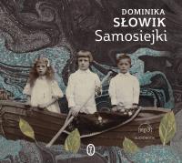 Samosiejki audiobook. Autor: Słowik Dominika, Marta Markowicz. SmakLiter.pl Okładka książki Samosiejki audiobook