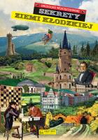 Sekrety ziemi kłodzkiej. Autor: Wojciechowski Grzegorz. SmakLiter.pl Okładka książki Sekrety ziemi kłodzkiej