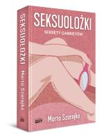 Seksuolożki (wyd. 2021). Autor: Szarejko Marta. SmakLiter.pl Okładka książki Seksuolożki (wyd. 2021)