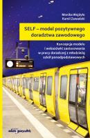 SELF - model pozytywnego doradztwa zawodowego. Koncepcja modelu i wskazówki zastosowania w pracy dor. Autor: Wojdyło Monika, Zawadzki Kamil. SmakLiter.pl Okładka książki SELF - model pozytywnego doradztwa zawodowego. Koncepcja modelu i wskazówki zastosowania w pracy dor