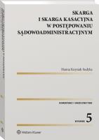 Skarga i skarga kasacyjna w post sądowoadm w.5. Autor: Knysiak-Sudyka Hanna. SmakLiter.pl Okładka książki Skarga i skarga kasacyjna w post sądowoadm w.5