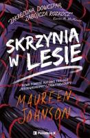 Skrzynia w lesie. Truly Devious. Tom 4. Autor: Maureen Johnson.. SmakLiter.pl Okładka książki Skrzynia w lesie. Truly Devious. Tom 4