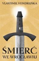 Śmierć we Wrocławiu. Autor: Vlastimil Vondruska. SmakLiter.pl Okładka książki Śmierć we Wrocławiu