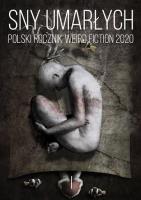 Sny umarłych Polski rocznik weird fiction 2020 T.1. Autor: praca zbiorowa. SmakLiter.pl Okładka książki Sny umarłych Polski rocznik weird fiction 2020 T.1