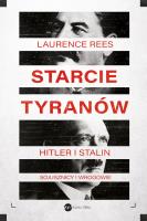 Starcie tyranów Hitler i Stalin sojusznicy i wrogowie. Autor: Rees Laurence. SmakLiter.pl Okładka książki Starcie tyranów Hitler i Stalin sojusznicy i wrogowie