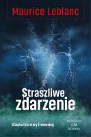 Straszliwe zdarzenie. Autor: Leblanc Maurice. SmakLiter.pl Okładka książki Straszliwe zdarzenie
