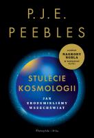 Stulecie kosmologii. Jak zrozumieliśmy wszechświat. Autor: Peebles P.J.E.. SmakLiter.pl Okładka książki Stulecie kosmologii. Jak zrozumieliśmy wszechświat