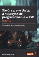 Okładka książki Stwórz grę w Unity, a nauczysz się programowania..