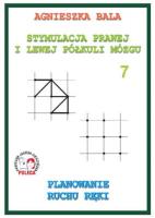 Stymulacja prawej i lewej...7 Planowanie ruchu. Autor: Bala Agnieszka. SmakLiter.pl Okładka książki Stymulacja prawej i lewej...7 Planowanie ruchu