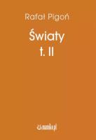 Światy T.2. Autor: Pigoń Rafał. SmakLiter.pl Okładka książki Światy T.2