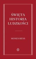 Święta historia Ludzkości. Autor: Mojżesz Hess. SmakLiter.pl Okładka książki Święta historia Ludzkości
