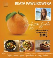 Szczęśliwe garnki. Kulinarne przepisy na zimę - uszkodzone. Autor: Beata Pawlikowska. SmakLiter.pl Okładka książki Szczęśliwe garnki. Kulinarne przepisy na zimę - uszkodzone