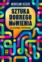 Sztuka dobrego mówienia bez bełkotania i przynudzania. Autor: Mirosław Oczkoś. SmakLiter.pl Okładka książki Sztuka dobrego mówienia bez bełkotania i przynudzania